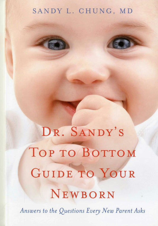 Cover image for Dr. Sandy's Top to Bottom Guide to Your Newborn, isbn: 9781591811688